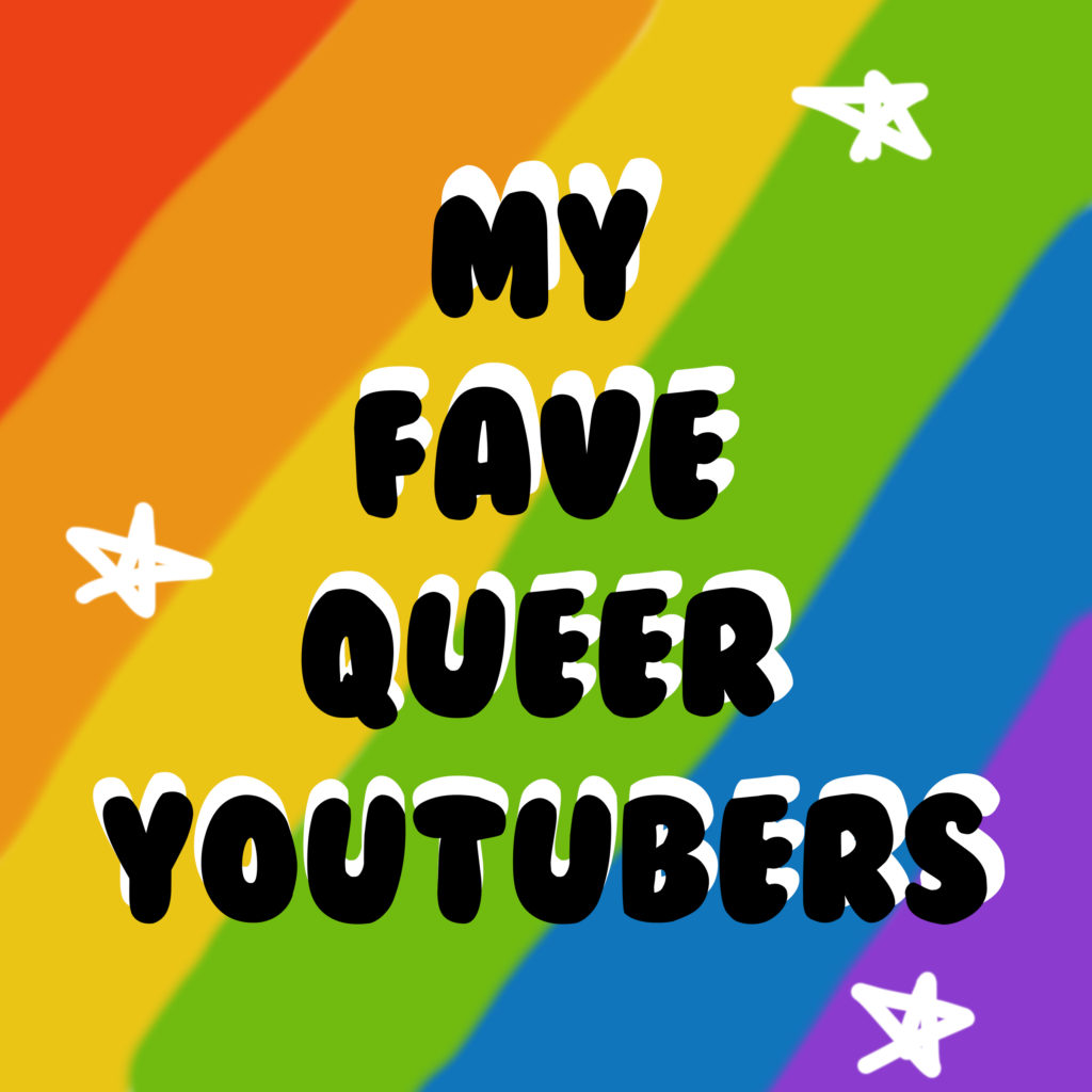 My Fave Queer Youtubers