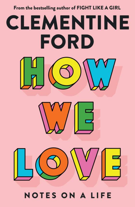 HOW WE LOVE: Interview with Clementine Ford