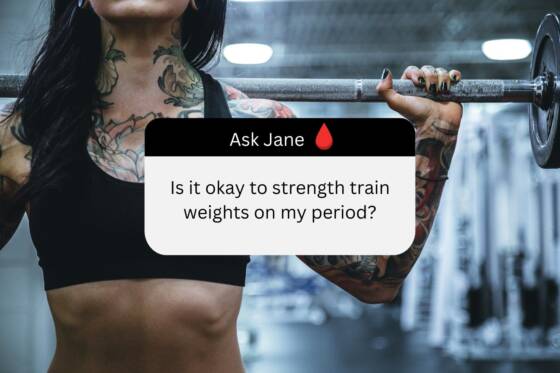 ASK JANE: Is it Okay to Strength Train Weights on my Period