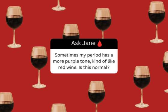ASK JANE: My Period Looks Like Red Wine, is this Normal?